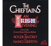 The Chieftains, Roger Daltrey, Nanci Griffith - An Irish Evening: Live At The Grand Opera House, Belfast Live Edition by The Chieftains, Roger Daltrey, Nanci Griffith (1992) Audio CD