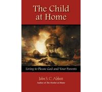 The Child At Home: Living To Please God And Your Parents