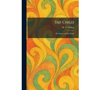 The Child: His Nature and His Needs