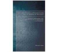 The Child In American Evangelicalism And The Problem Of Affluence