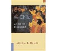 The Child in Christian Thought, Religion, Marriage, and Family Series