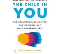 The Child in You - Stefanie Stahl - Penguin Group USA - Livre en Anglais - Paperback Stefanie StahlStefanie Stahl (Auteur)