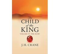 The Child of the King: Volume IV: The Ruby