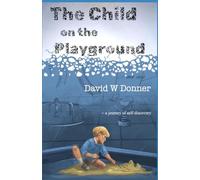 The Child on the Playground: ~ a journey of self discovery