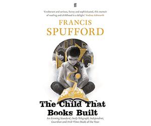 The Child that Books Built: 'A memoir about how and why we read as children.' NICK HORNBY