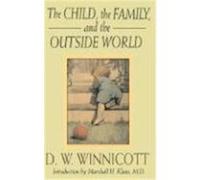 The Child, the Family, and the Outside World, Classics in Child Development Series D.W. Winnicott (Auteur)