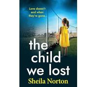 The Child We Lost: The BRAND NEW page-turning emotional family drama from Sheila Norton