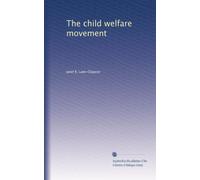 The child welfare movement by Janet E. Lane-Claypon