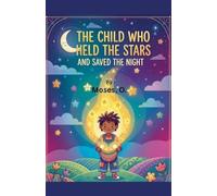 The Child Who Held the Stars and Saved the Night