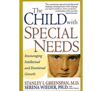 The Child With Special Needs: Encouraging Intellectual and Emotional Growth