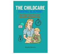 The Childcare Survival Blueprint: How Single Parent Can Save Thousands and Reclaim Time