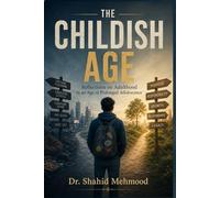 The Childish Age: Reflections on Adulthood in an Age of Prolonged Adolescence