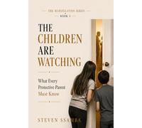 The Children Are Watching: What Every Protective Parent Must Know