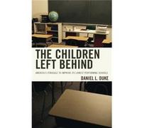 The Children Left Behind: America'S Struggle To Improve Its Lowest Performing Schools (Hardcover) Daniel L Duke, (Auteur)