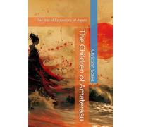 The Children of Amaterasu: The line of Emperors of Japan