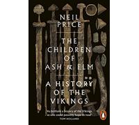 The Children of Ash and Elm: A History of the Vikings