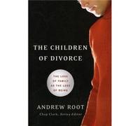 The Children of Divorce: The Loss of Family as the Loss of Being (Youth, Family, and Culture)