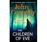The Children of Eve: Gripping, terrifying and utterly absorbing, the new Sunday Times bestselling Charlie Parker thriller (May 2025)