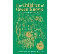 The Children of Green Knowe – Édition illustrée 70e anniversaire