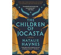 The Children of Jocasta: Jocasta and Ismene Reclaim the Oedipus and Antigone Myths - Greek Fiction