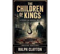 The Children of Kings: A Study in Useful Men - Deluxe Edition