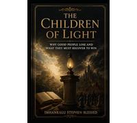 The Children of Light: A Classical Inquiry into Power, Strategy, Faith, and Human Intentionality