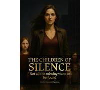 THE CHILDREN OF SILENCE: Not all the missing want to be found