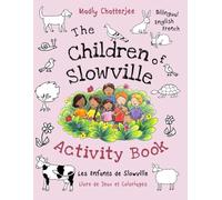 The Children of Slowville Activity Book - Livre de coloriage et jeux "Les Enfants de Slowville": Activity and Colouring Book Bilingual English/French ... anglais/français pour enfants de 5 à 9 ans.