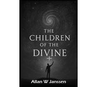 The Children of the Divine!: Awakening Humanities True Origin!