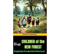 The Children of the New Forest: A Tale of Courage, Resilience, and Survival in the English Civil War