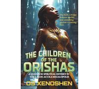The Children of The Orishas: A Quantum Spiritual Odyssey in the Lagos-Accra Megalopolis