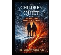 The Children of the Quiet - Book 7: The Heat That Should Not Exist