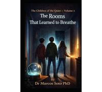 The Children of the Quiet Volume 2: The Rooms That Learned to Breathe
