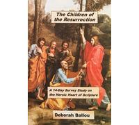 The Children of the Resurrection!: A 14-Day Survey Study on the Heroic Heart of Scripture