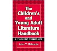 The Children' s And Young Adult Literature Handbook, Children' s And Young Adult Literature Reference Series John Gillespie (Auteur)