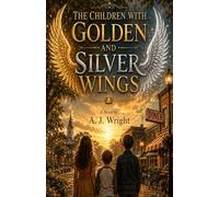 THE CHILDREN WITH GOLDEN AND SILVER WINGS