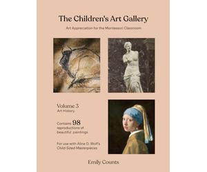 The Children's Art Gallery: Art Appreciation for the Montessori Classroom (Volume 3)