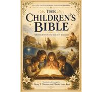 THE CHILDREN'S BIBLE: Illustrated children’s bible|Scripture stories for young readers