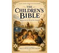 THE CHILDREN'S BIBLE: Illustrated children’s bible|Scripture stories for young readers