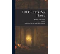 The Children's Bible: Selections From The Old And New Testaments