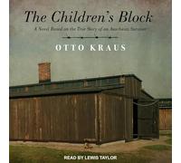 The Children's Block: A Novel Based on the True Story of an Auschwitz Survivor