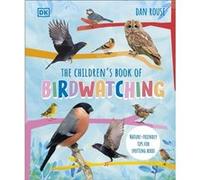 The Childrens Book of Birdwatching by Dan Rouse Dan Rouse (Auteur)