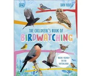 The Childrens Book of Birdwatching by Dan Rouse Dan Rouse (Auteur)