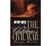 The Children's Civil War, Civil War America James Alan Marten (Auteur)