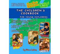THE CHILDREN'S COOKBOOK FOR YOUNG EXPLORERS: Safe Kids' Cookbook (No Raw Meat or Eggs) Featuring Comic Step-by-Step Guides to Traditional Recipes of Greece, Italy, Spain, and Serbia