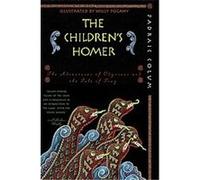 The Children's Homer : The Adventures Of Odysseus And The Tale Of Troy