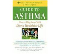 The Children's Hospital of Philadelphia Guide to Asthma: How to Help Your Child Live a Healthier Life Lastchildren's Hospital of Philadelphia, Children's Hosp, Allen, Richard (Auteur)