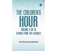 The Children's Hour Volume 3 of 10 Stories from the Classics