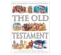 Children's Illustrated Bible the Old Testament: Retold for the Young Reader, With Context Facts, Notes and Features