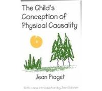 The Child's Conception of Physical Causality Jean Piaget (Auteur)